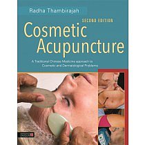 Cosmetic Acupuncture: A Traditional Chinese Medicine Approach to Cosmetic and Dermatolgical Problems, 2nd ed. by Radha Thambirajah