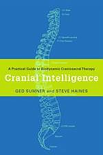 Cranial Intelligence: A Practical Guide to Biodynamic Craniosacral Therapy