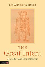 The Great Intent: Acupuncture Odes, Songs and Rhymes