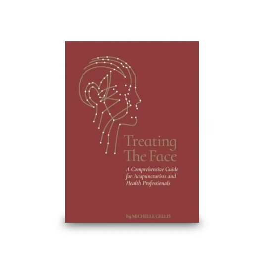 Treating the Face: A Comprehensive Guide for Acupuncturists and Health Professionals