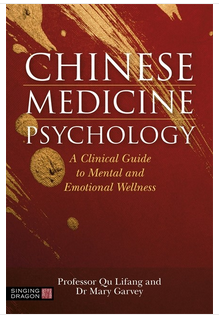 Chinese Medicine Psychology: A Clinical Guide to Mental and Emotional Wellness