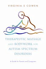 Therapeutic Massage and Bodywork for Autism Spectrum Disorders: A Guide for Parents and Caregivers