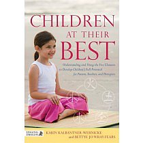 Children at Their Best: Understanding and Using the Five Elements to Develop Children's Full Potential for Parents, Teachers, and Therapists by Karin Kalbantner-Wernicke
