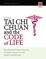 Tai Chi Chuan and the Code of Life: Revealing the Deeper Mysteries of China's Ancient Art for Health and Harmony