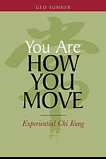 You Are How You Move: Experiential Chi Kung